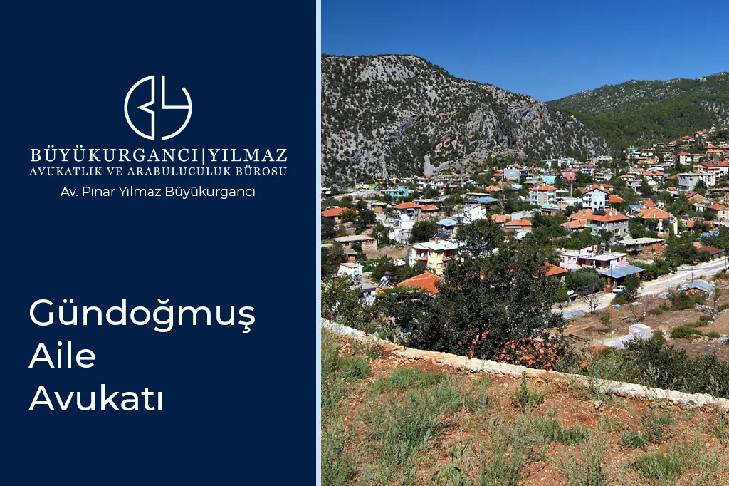 gündoğmuş aile avukatı pınar yılmaz büyükurgancı