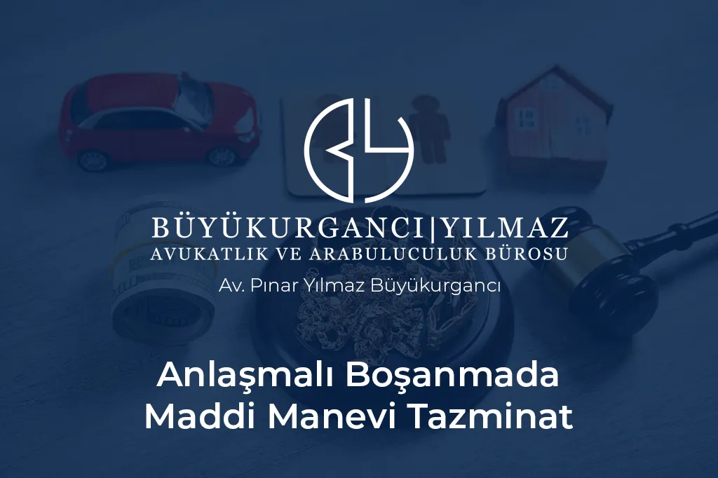 anlaşmalı boşanmada maddi manevi tazminat