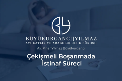 çekişmeli boşanmada istinaf süreci