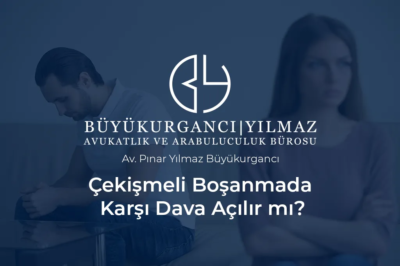 çekişmeli boşanmada karşı dava açılır mı