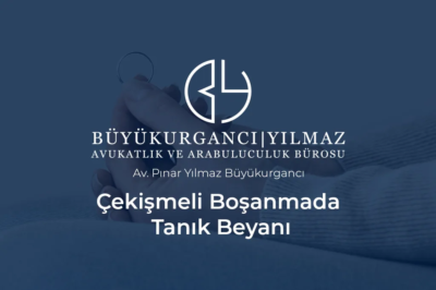 çekişmeli boşanmada tanık beyanı