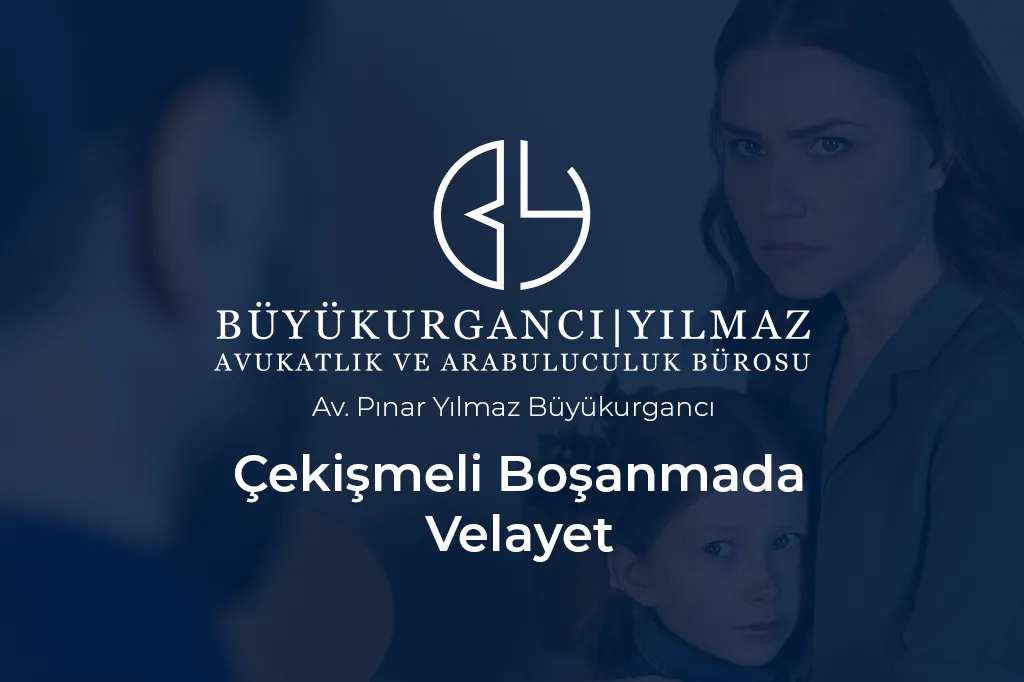 çekişmeli boşanmada velayet