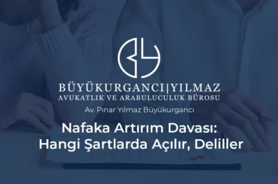nafaka artırım davası hangi şartlarda açılır