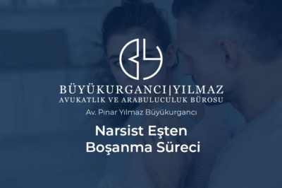 narsist eştan boşanma süreci
