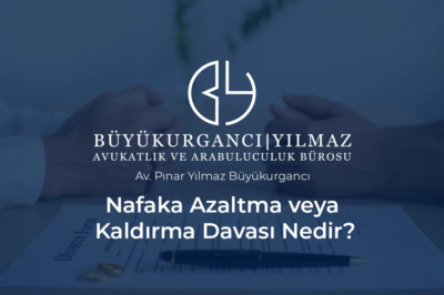 nafaka azaltma veya kaldırma davası nedir