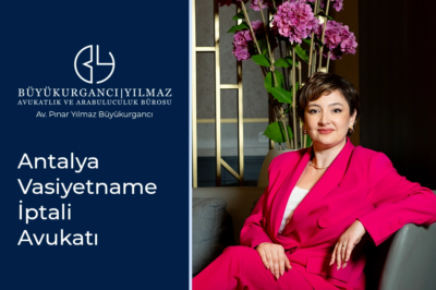 antalya vasiyetame iptali avukatı