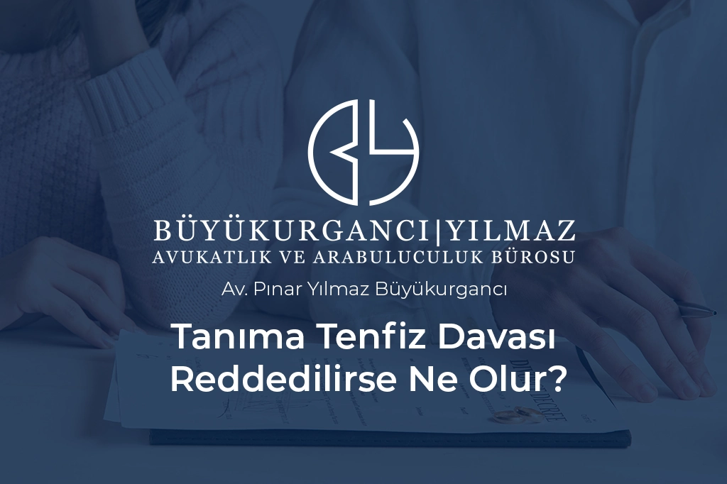 tanıma tenfiz davası reddedilirse ne olur