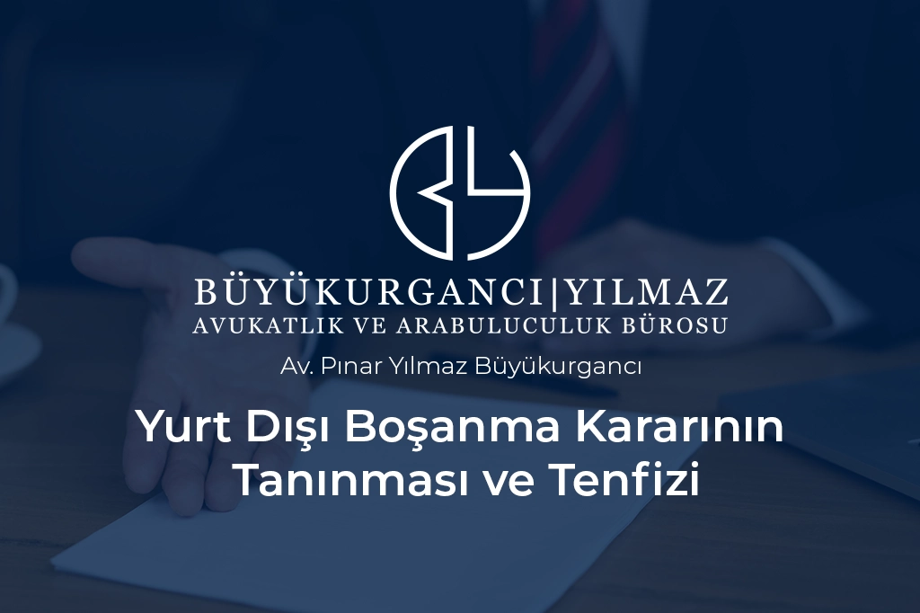 yurtdışı boşanma kararının tanınması ve tanfizi