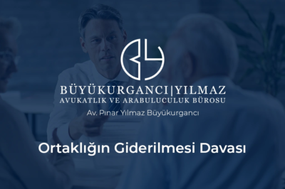 ortaklığın giderilmesi davası