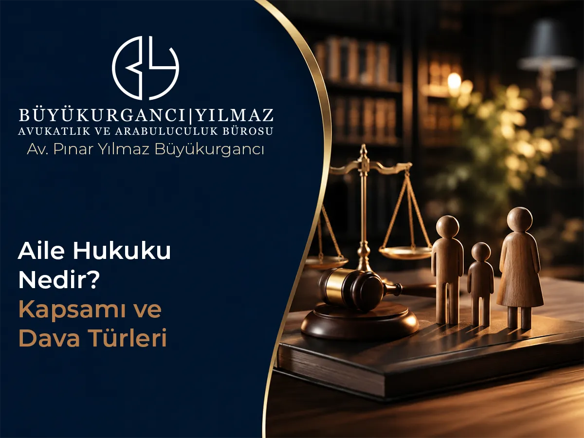 aile hukuku nedir kapsamı ve dava türleri