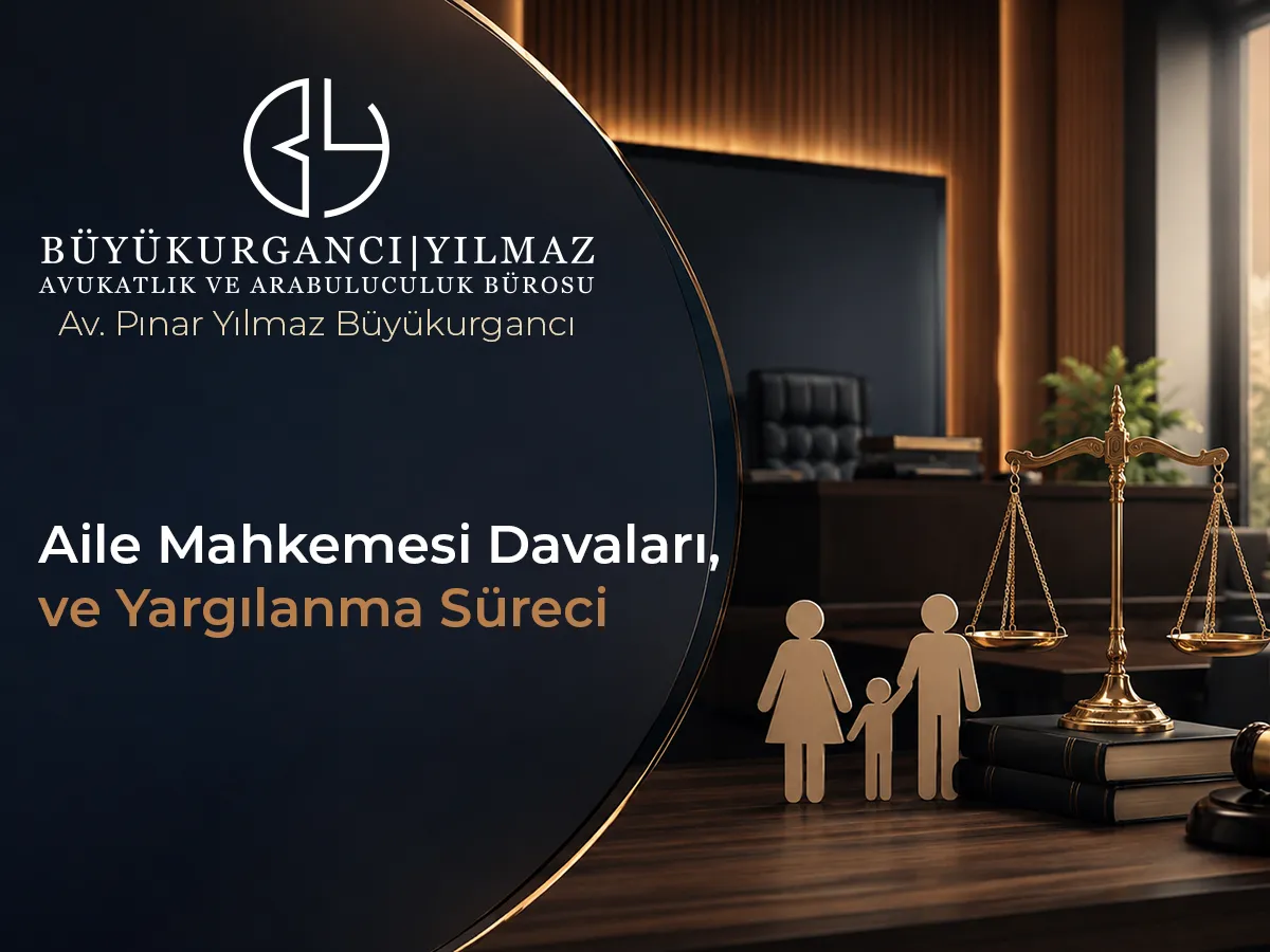 Aile Mahkemesi Davaları ve Yargılama Süreci