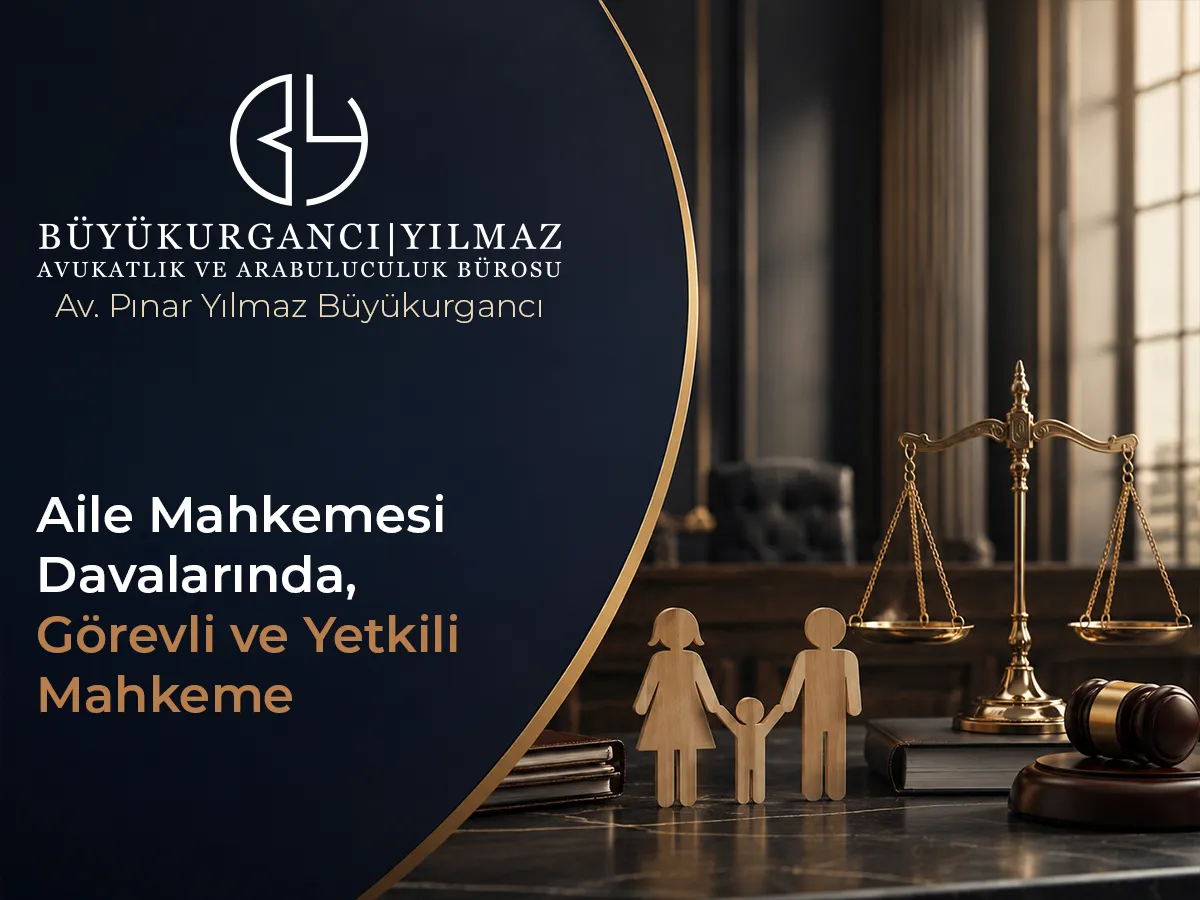 Aile Davalarında Yetkili ve Görevli Mahkeme
