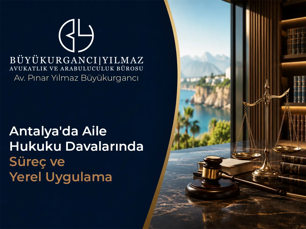 Antalya'da Aile Hukuku Davalarında Süreç ve Yerel Uygulama