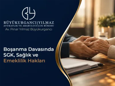 Boşanma Davasında SGK, Sağlık ve Emeklilik Hakları