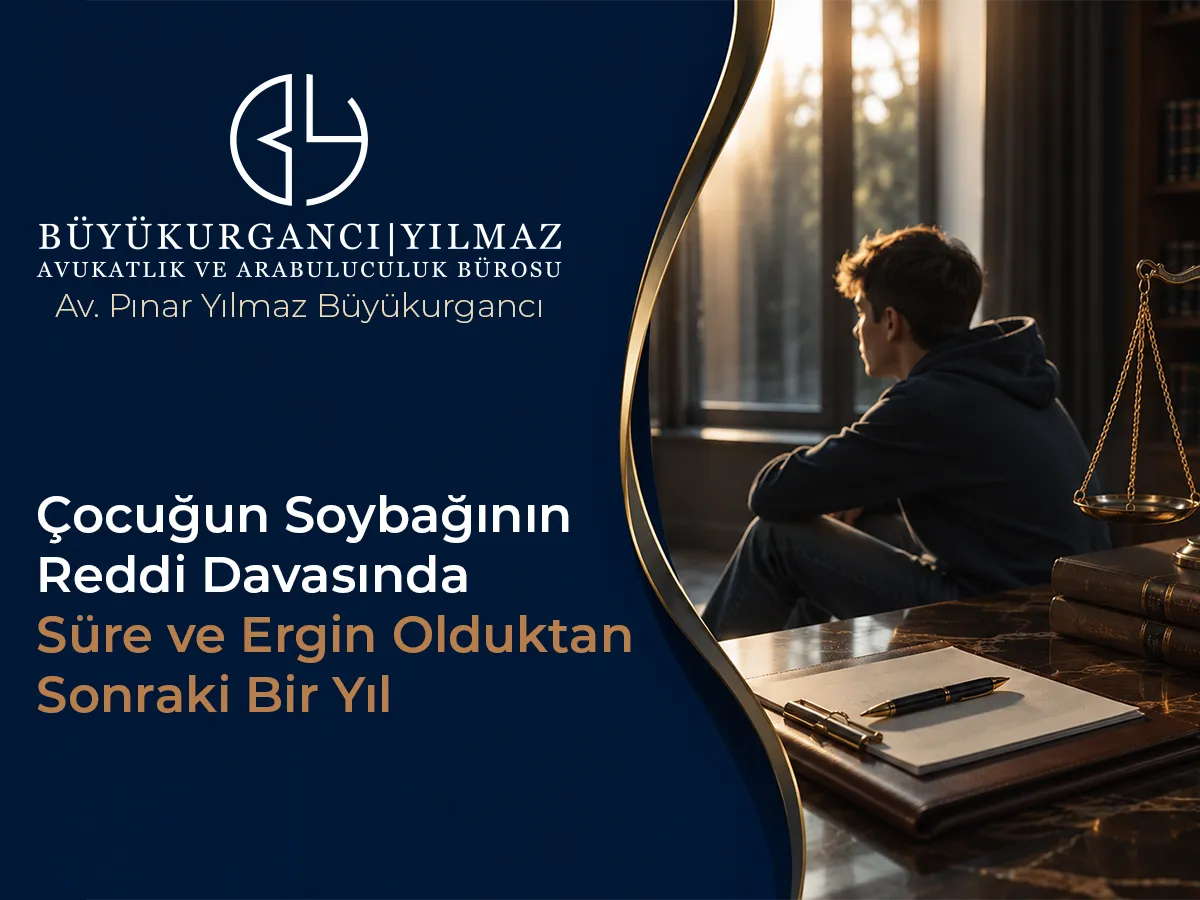 Çocuğun Soybağının Reddi Davasında Süre ve Ergin Olduktan Sonraki Bir Yıl
