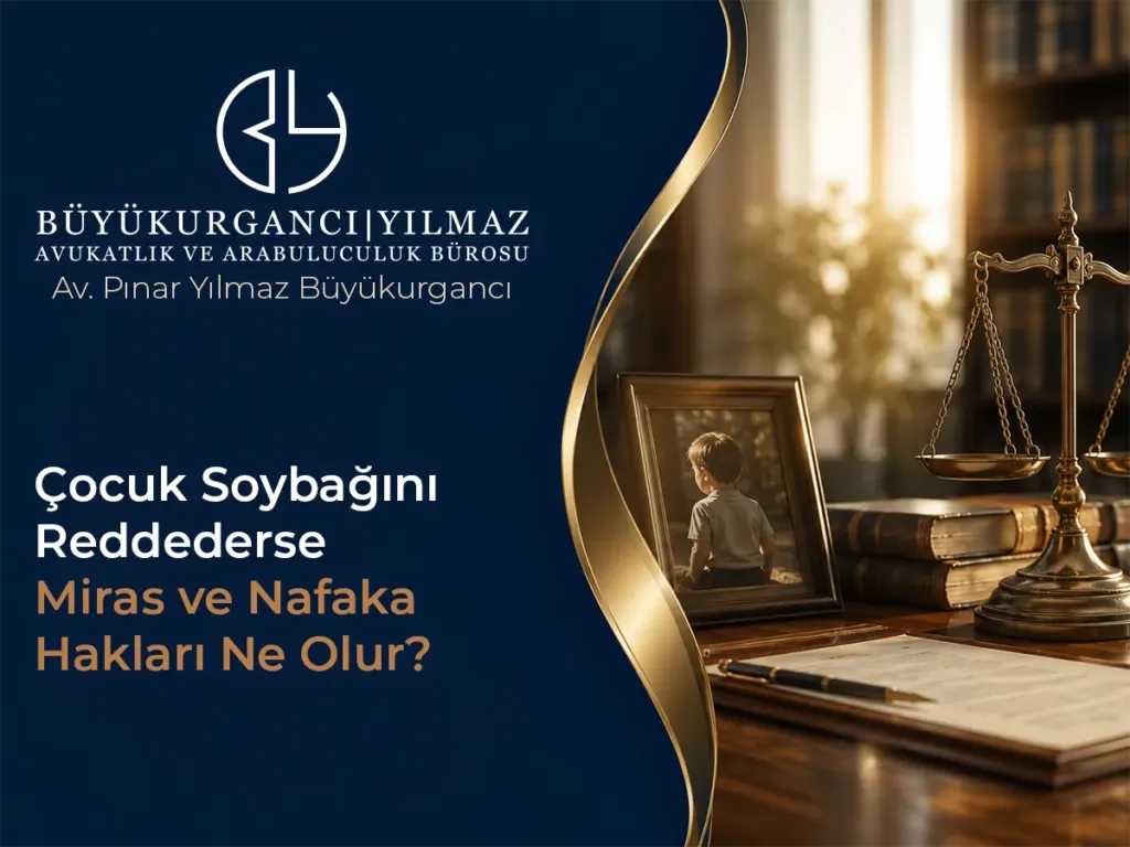 Çocuk Soybağını Reddederse Miras ve Nafaka Hakları Ne Olur?