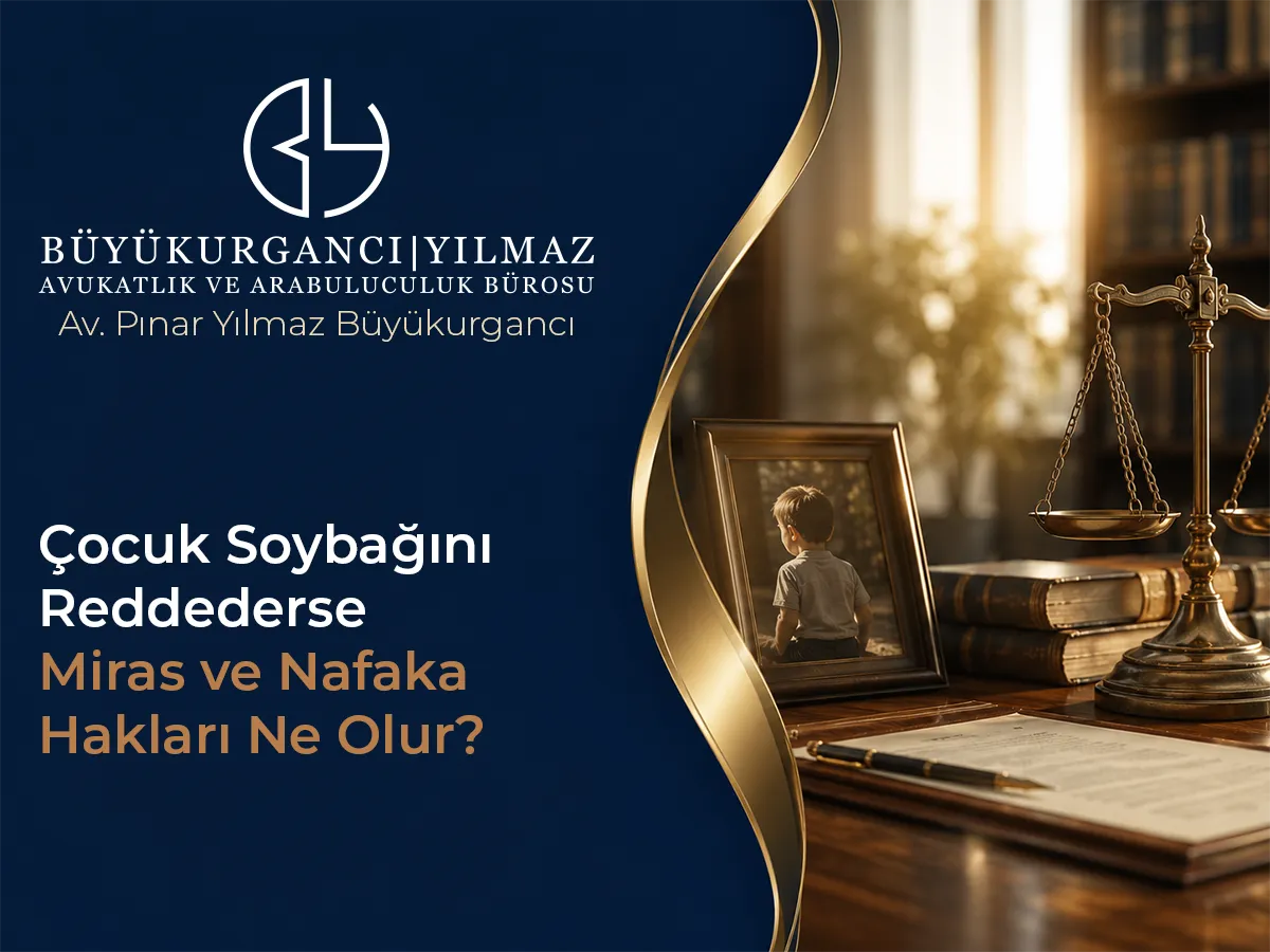 Çocuk Soybağını Reddederse Miras ve Nafaka Hakları Ne Olur?