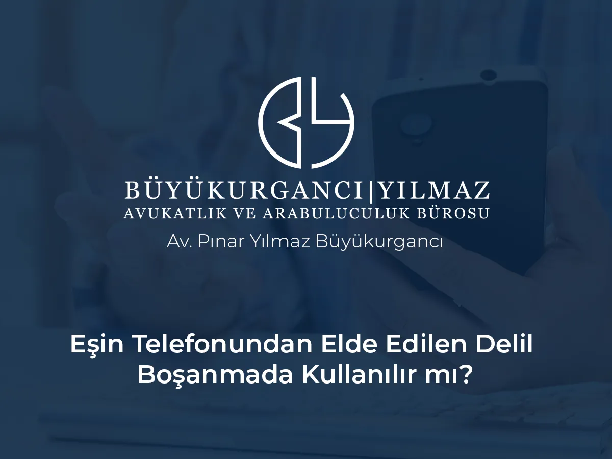 Eşin Telefonundan Elde Edilen Delil Boşanmada Kullanılır mı? (Yargıtay Kararları)