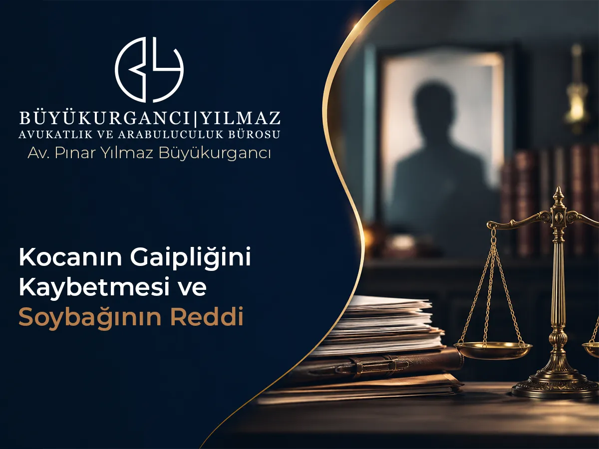 Kocanın Gaipliği veya Ayırt Etme Gücünü Kaybetmesi Durumunda Soybağının Reddi