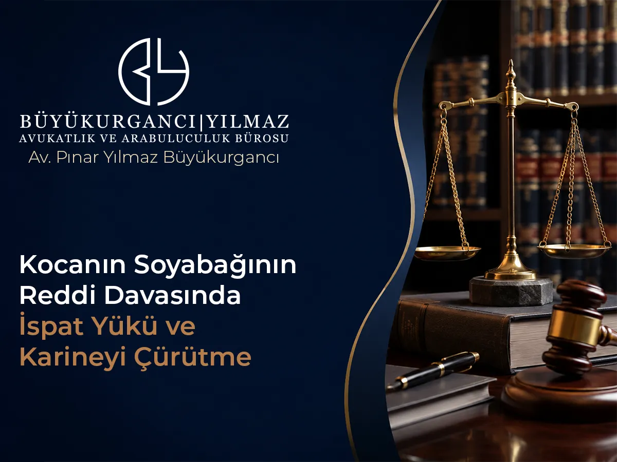 Kocanın Soybağının Reddi Davasında İspat Yükü ve Karineyi Çürütme