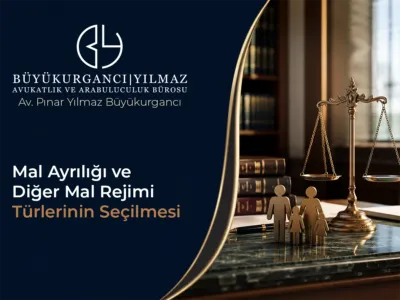 Mal Ayrılığı ve Diğer Mal Rejimi Türlerinin Seçilmesi