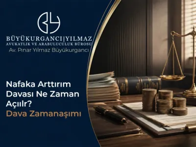 Nafaka Artırım Davası Ne Zaman Açılır? Dava Zamanaşımı