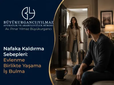 Nafaka Kaldırma Sebepleri: Evlenme, Birlikte Yaşama ve İş Bulma