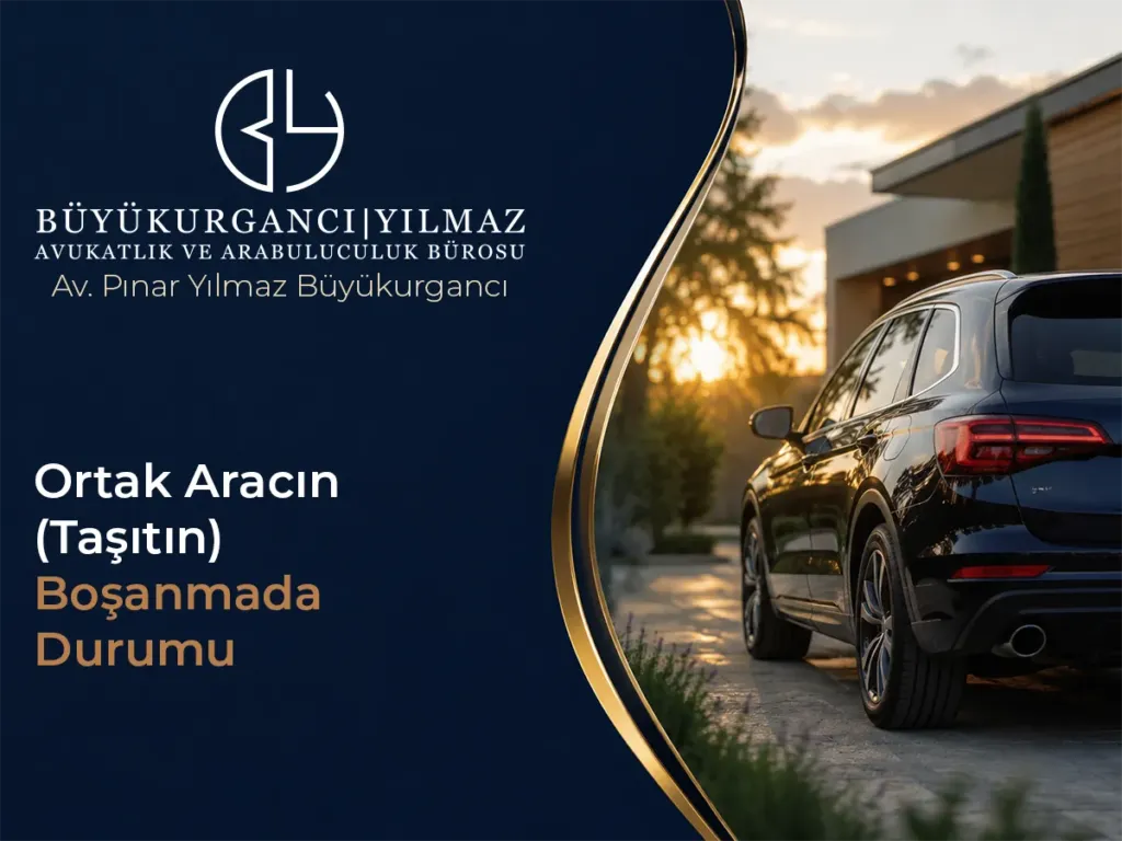 Ortak Aracın (Taşıtın) Boşanmada Durumu