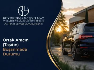 Ortak Aracın (Taşıtın) Boşanmada Durumu