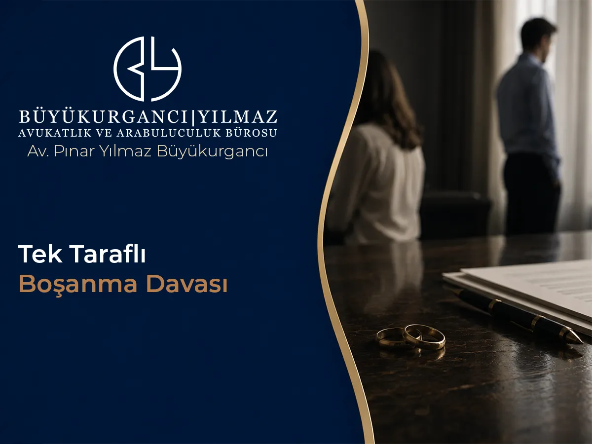 tek taraflı boşanma davası