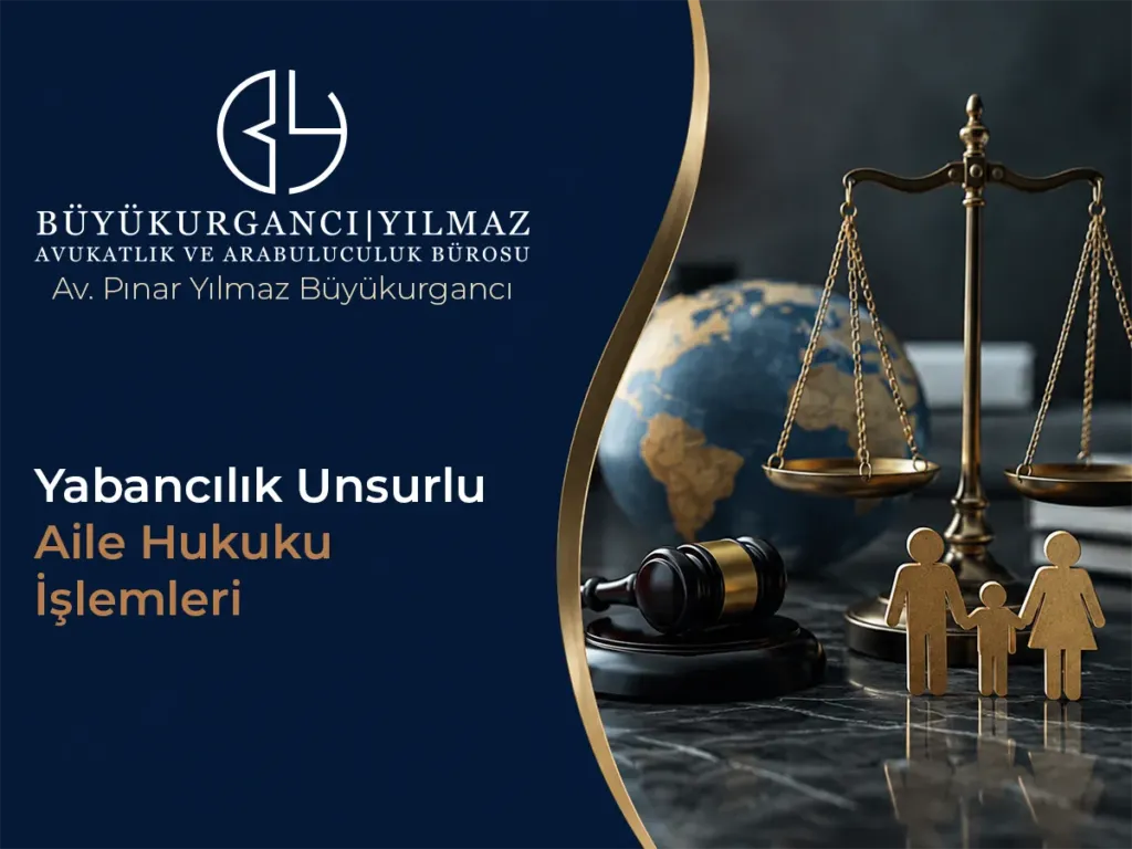 Yabancılık Unsurlu Aile Hukuku İşlemleri