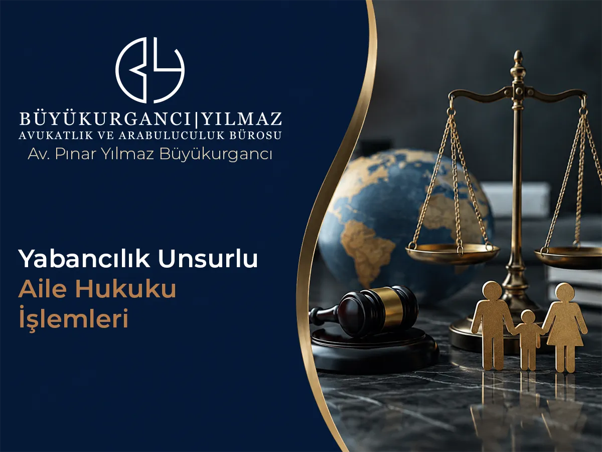 Yabancılık Unsurlu Aile Hukuku İşlemleri