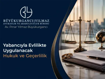 Yabancıyla Evlilikte Uygulanacak Hukuk ve Geçerlilik