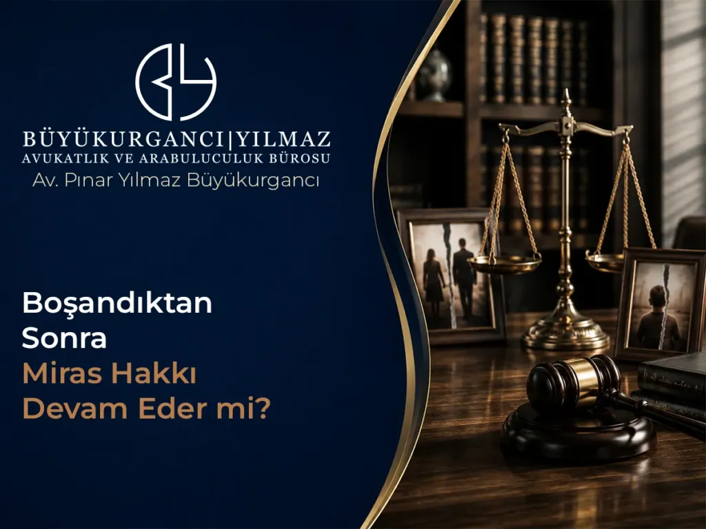 Boşandıktan Sonra Miras Hakkı Devam Eder mi?
