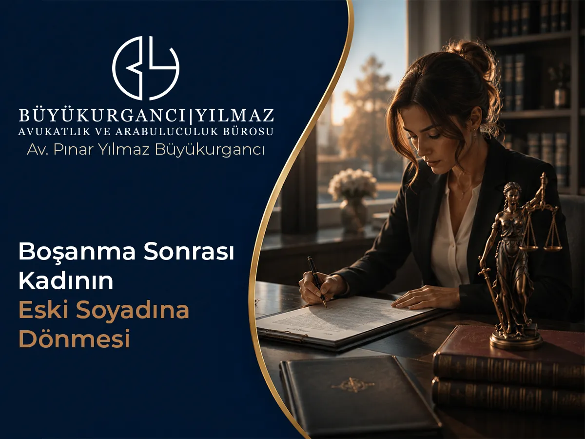 Boşanma Sonrası Kadının Soyadı (Eski Soyadına Dönme)