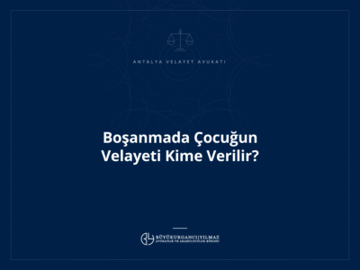 Boşanmada Çocuğun Velayeti Kime Verilir?