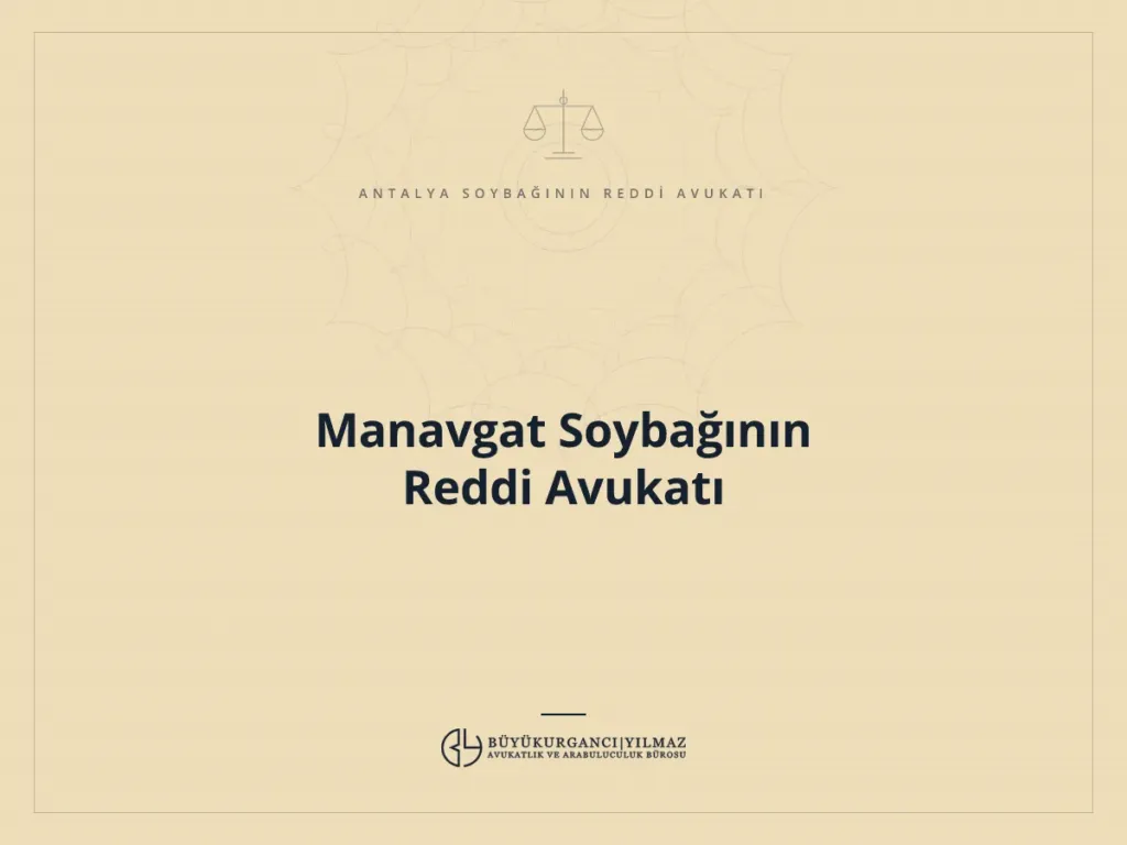 Manavgat Soybağının Reddi Avukatı