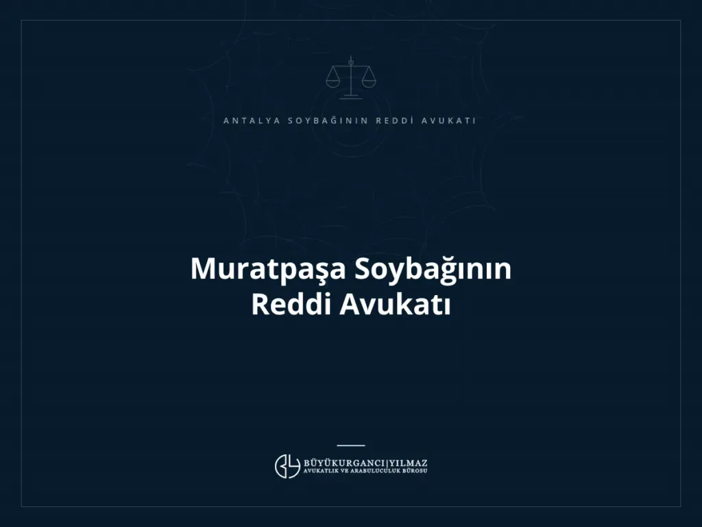 Muratpaşa Soybağının Reddi Avukatı