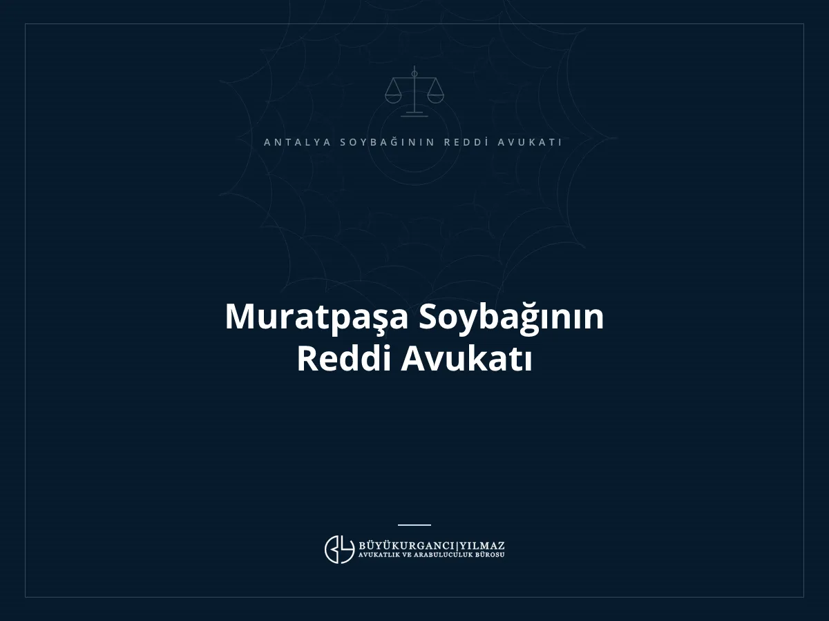 Muratpaşa Soybağının Reddi Avukatı