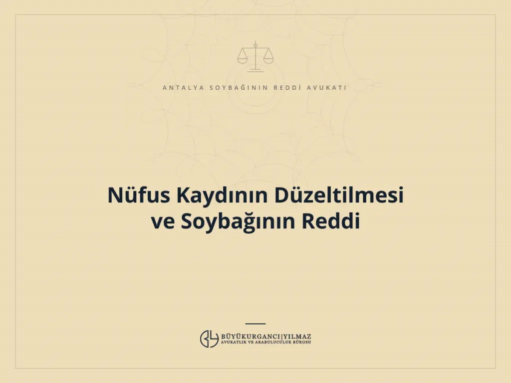 Nüfus Kaydının Düzeltilmesi ve Soybağının Reddi