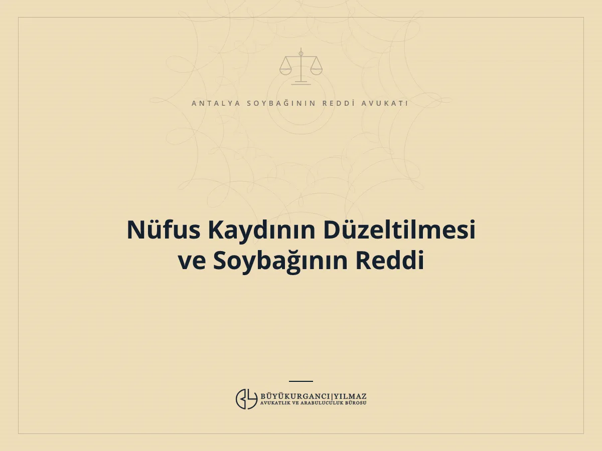 Nüfus Kaydının Düzeltilmesi ve Soybağının Reddi