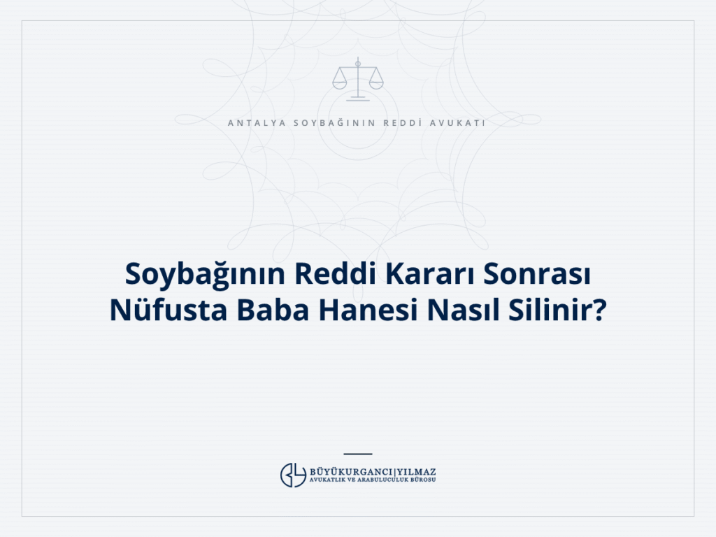 Soybağının Reddi Kararı Sonrası Nüfusta Baba Hanesi Nasıl Silinir?