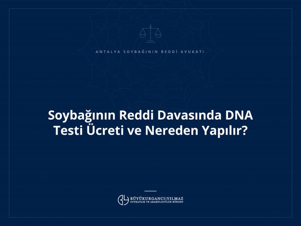 Soybağının Reddi Davasında DNA Testi Ücreti ve Nereden Yapılır?