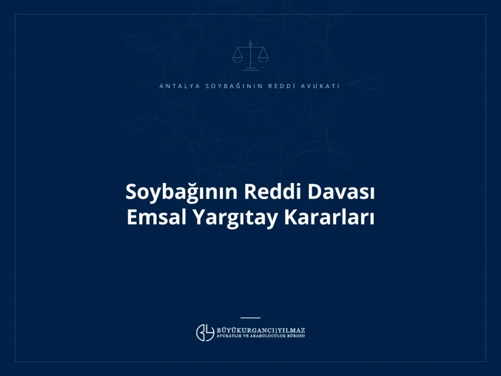 Soybağının Reddi Davası Emsal Yargıtay Kararları