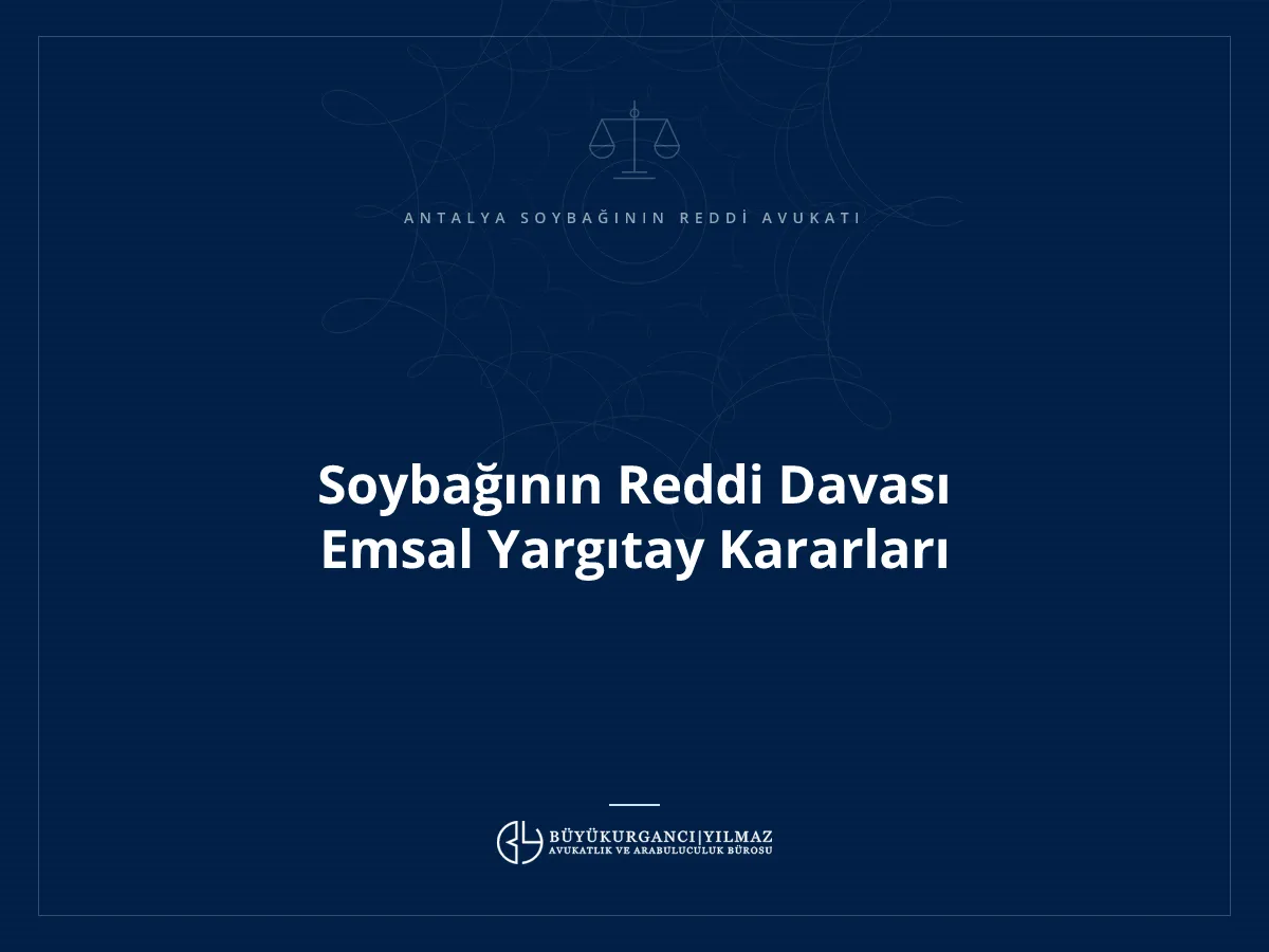 Soybağının Reddi Davası Emsal Yargıtay Kararları