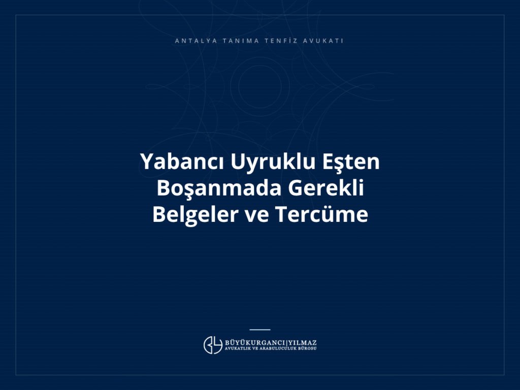 Yabancı Uyruklu Eşten Boşanmada Gerekli Belgeler ve Tercüme